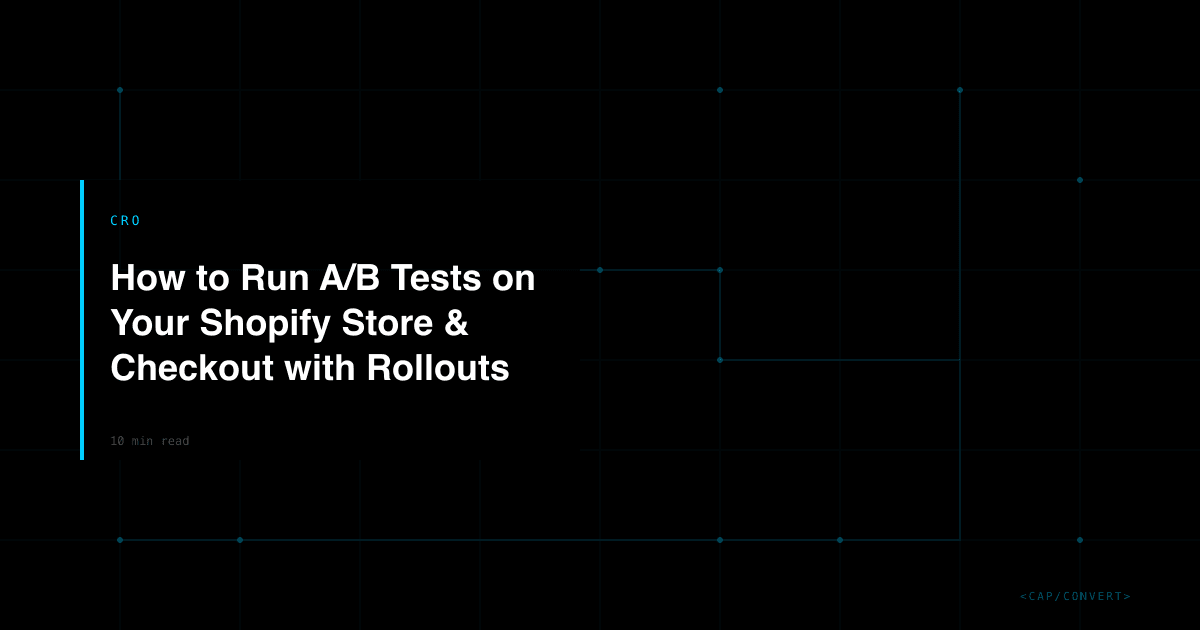 How to Run A/B Tests on Your Shopify Store & Checkout with Rollouts