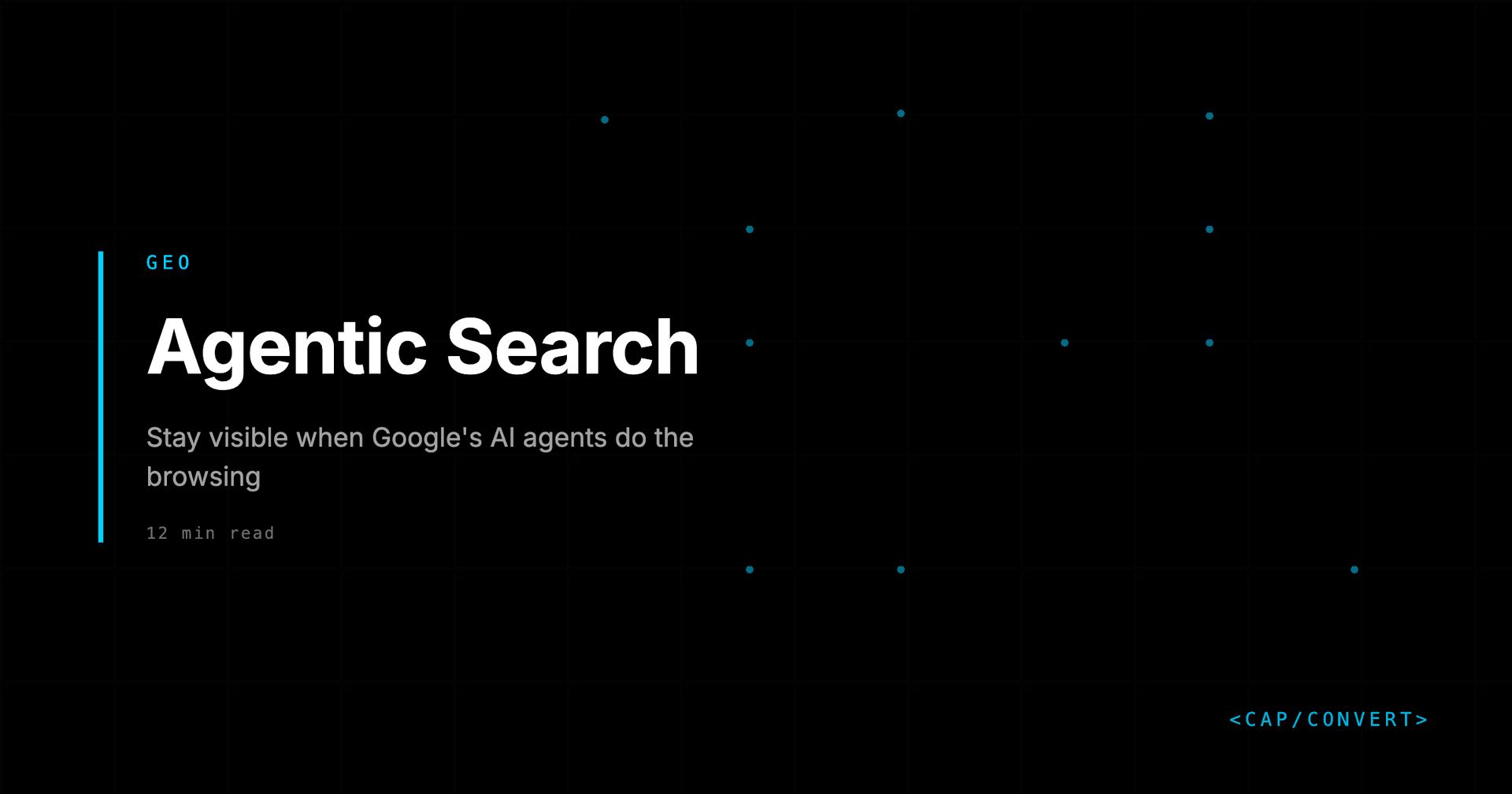 Agentic Search: How to Stay Visible When Google's AI Agents Do the Browsing