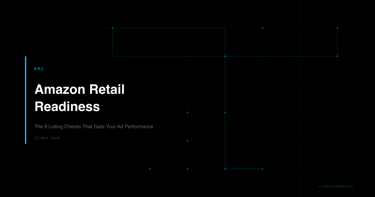 Amazon Retail Readiness: The 8 Listing Checks That Gate Your Ad Performance