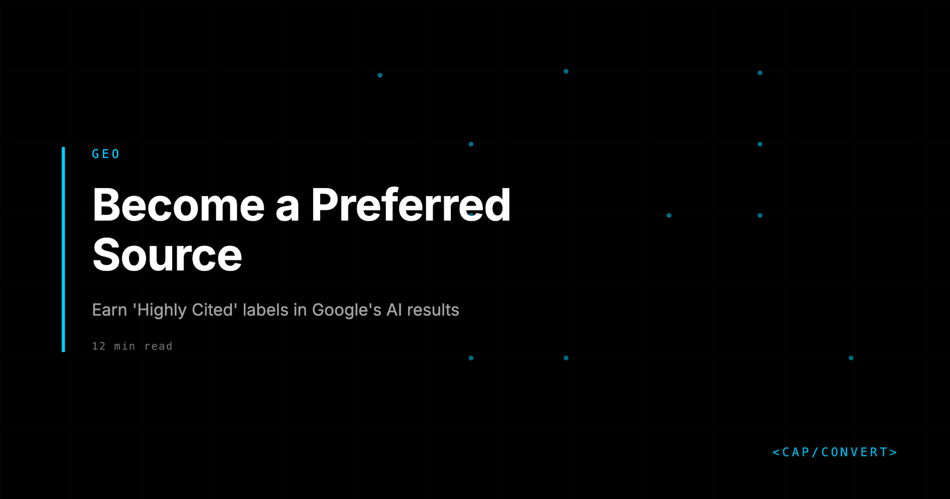 How to Become a Preferred Source and Earn Highly Cited Labels in Google's AI Results