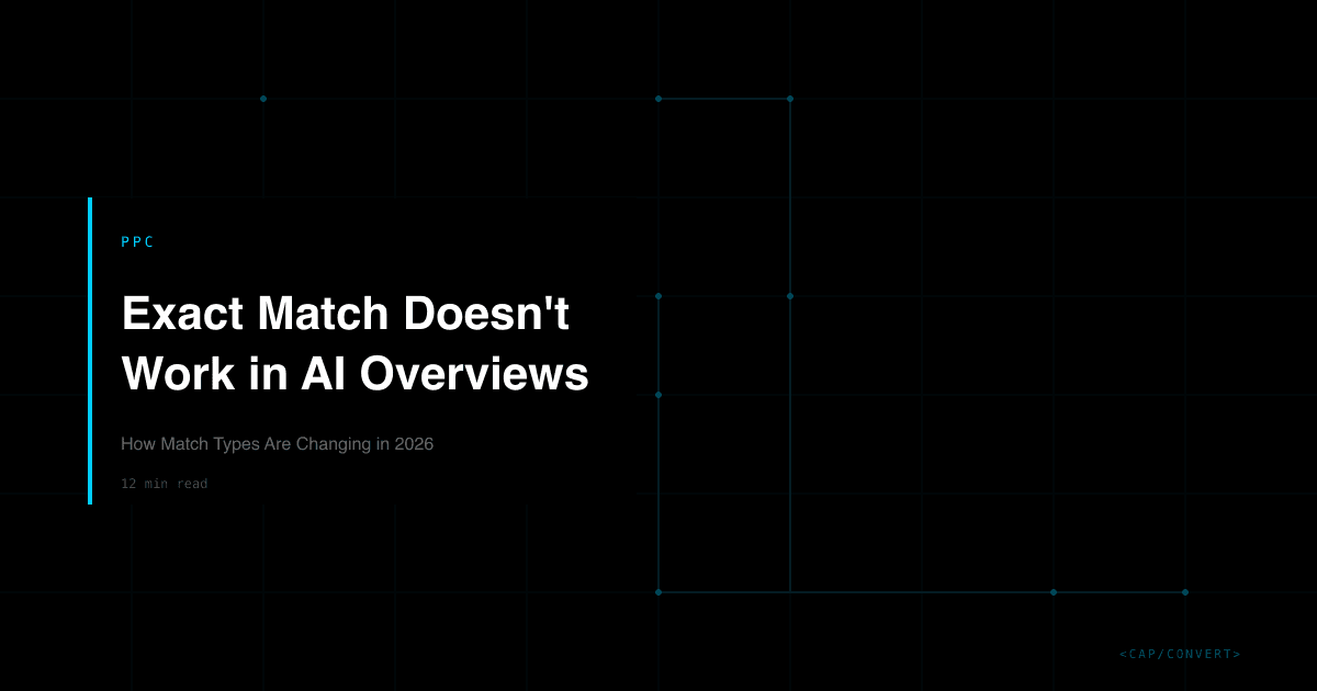 Exact Match Doesn't Work in AI Overviews: How Match Types Are Changing in 2026