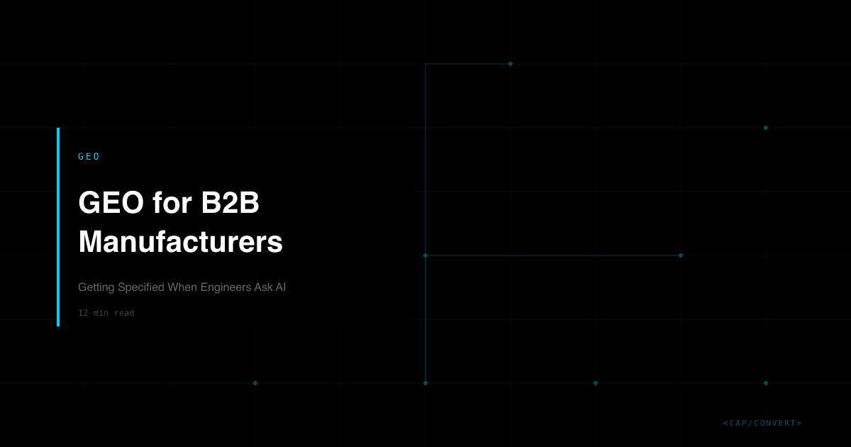 GEO for B2B Manufacturers: Getting Specified When Engineers Ask AI