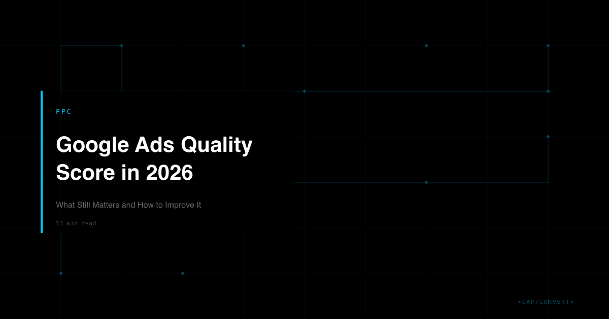 Google Ads Quality Score in 2026: What Still Matters and How to Improve It