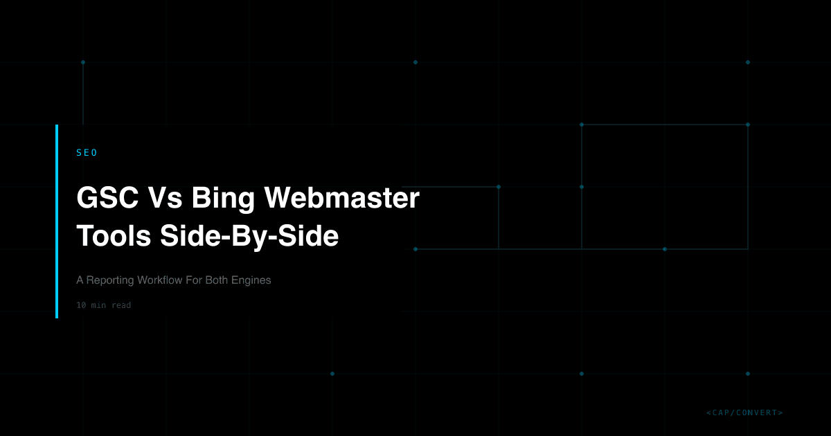 GSC Vs Bing Webmaster Tools Side-By-Side: A Reporting Workflow For Both Engines