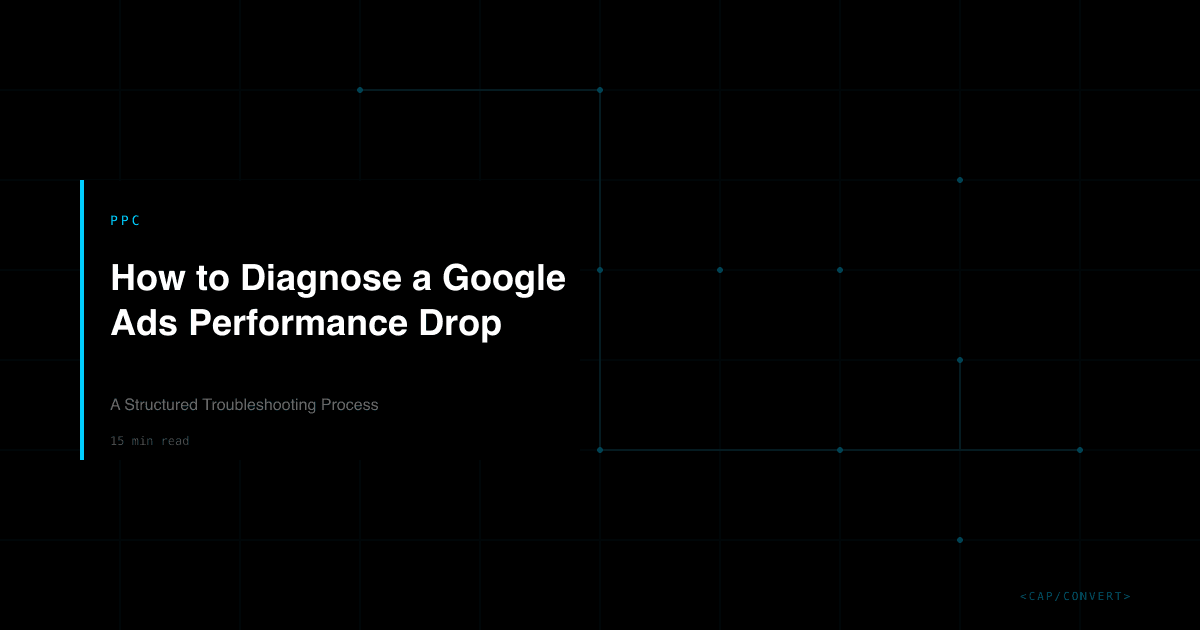 How to Diagnose a Google Ads Performance Drop: A Structured Troubleshooting Process