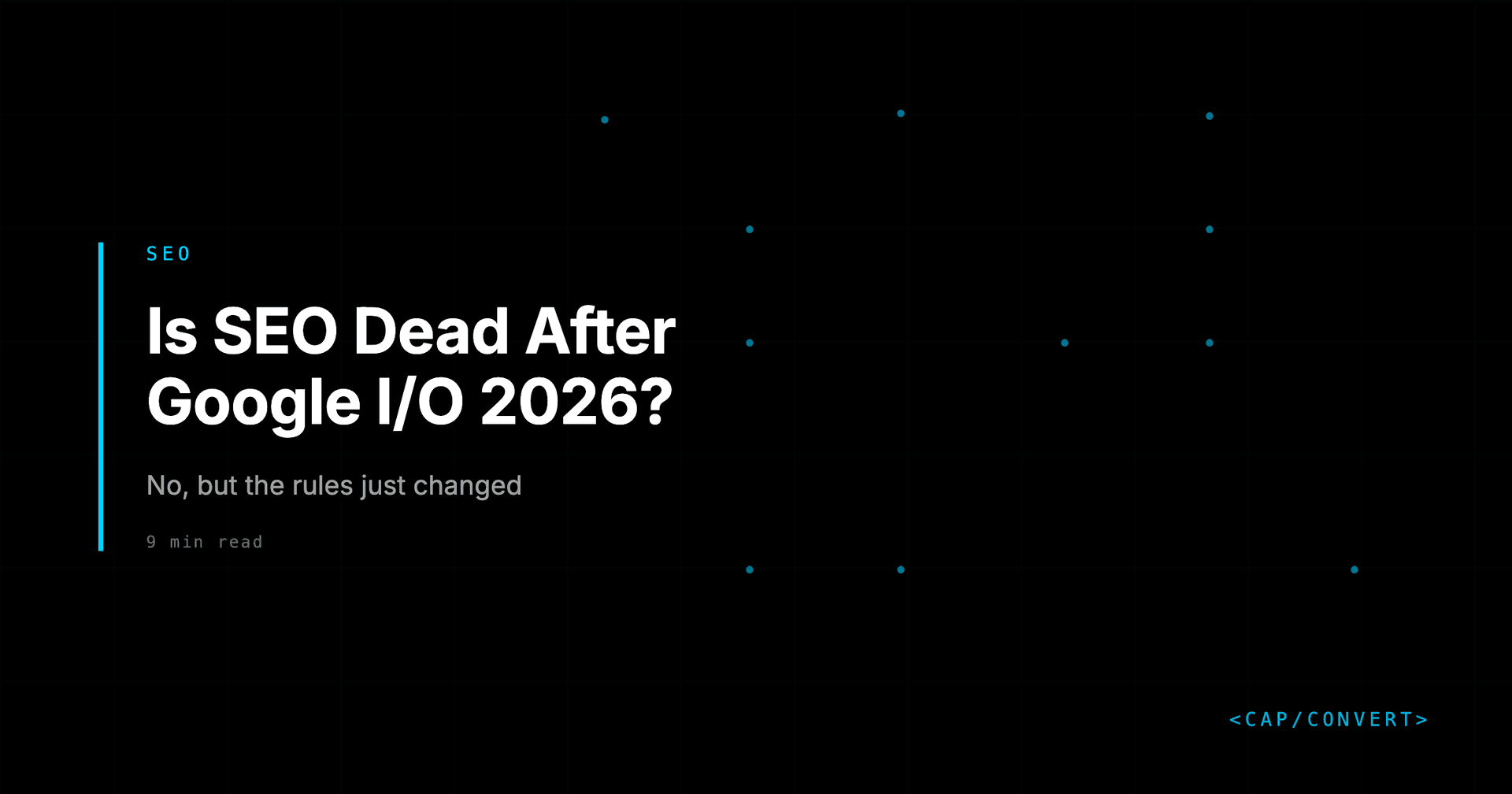 Is SEO Dead After Google I/O 2026? No, But the Rules Just Changed