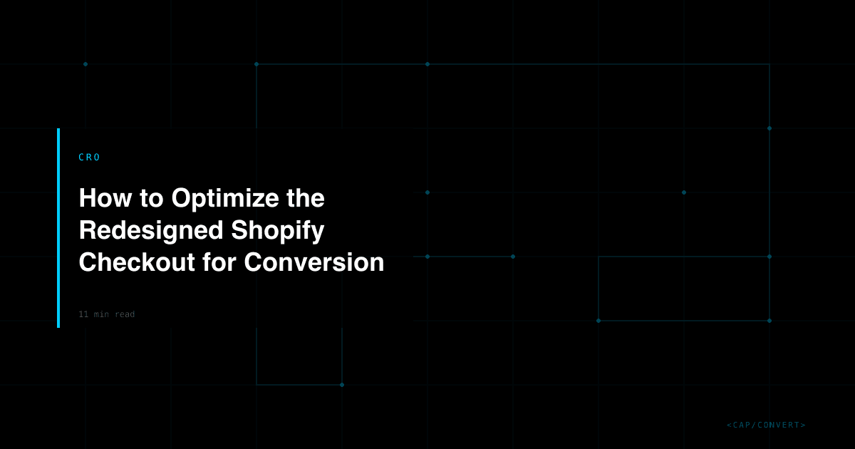 How to Optimize the Redesigned Shopify Checkout for Conversion