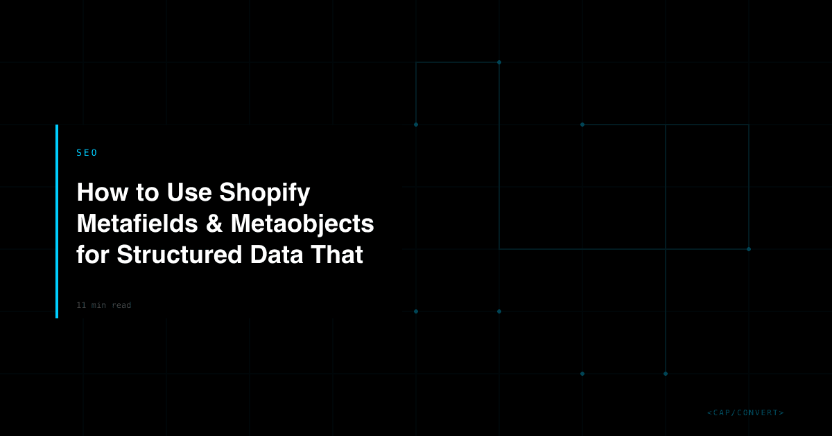 How to Use Shopify Metafields & Metaobjects for Structured Data That Wins SEO + AI Citations