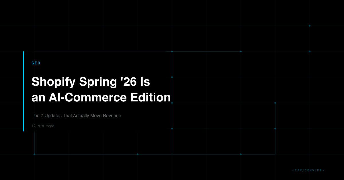 Shopify Spring '26 Is an AI-Commerce Edition: The 7 Updates That Actually Move Revenue