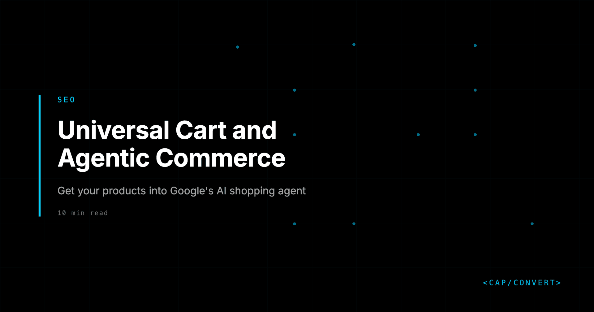 Universal Cart and Agentic Commerce: How to Get Your Products Into Google's AI Shopping Agent